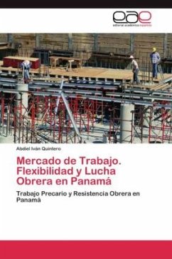 Mercado de Trabajo. Flexibilidad y Lucha Obrera en Panamá - Quintero, Abdiel Iván