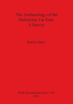 The Archaeology of the Hellenistic Far East - Mairs, Rachel