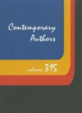 Contemporary Authors, Volume 315: A Bio-Bibliographical Guide to Current Writers in Fiction, General Nonfiction, Poetry, Journalism, Drama, Motion Pic