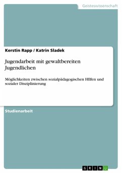 Jugendarbeit mit gewaltbereiten Jugendlichen - Sladek, Katrin;Rapp, Kerstin