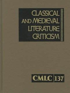 Classical and Medieval Literature Criticism: Criticism of the Works of World Authors from Classical Antiquity Through the Fourteenth Century, from the