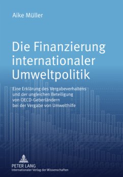 Die Finanzierung internationaler Umweltpolitik - Müller, Aike