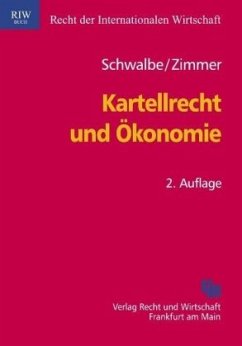 Kartellrecht und Ökonomie - Schwalbe, Ulrich; Zimmer, Daniel