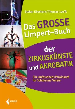 Das große Limpert-Buch der Zirkuskünste und Akrobatik - Eberherr, Stefan;Loeffel, Thomas