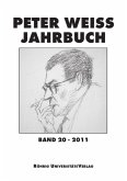 Peter Weiss Jahrbuch für Literatur, Kunst und Politik im 20. und 21. Jahrhundert. Band 20 (2011)