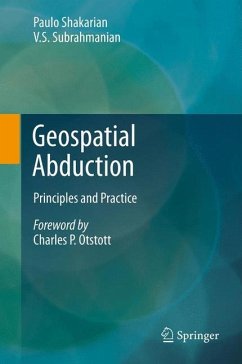 Geospatial Abduction - Shakarian, Paulo;Subrahmanian, Vs