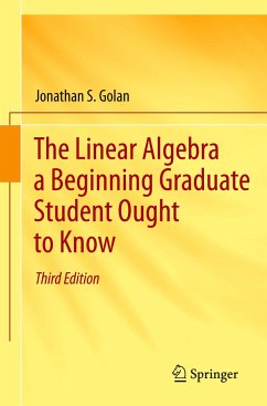 The Linear Algebra a Beginning Graduate Student Ought to Know - Golan, Jonathan S.