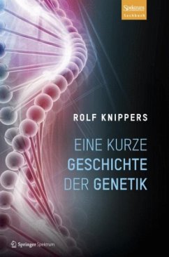 Eine kurze Geschichte der Genetik - Knippers, Rolf