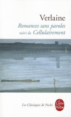 Romances Sans Paroles Suivi de Cellulairement - Verlaine, Paul