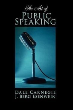 The Art of Public Speaking - Carnegie, Dale; Esenwein, J. Berg