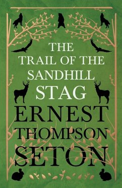 The Trail Of The Sandhill Stag - Seton-Thompson, Ernest