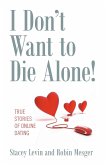 I Don't Want to Die Alone!
