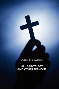 All Saints' Day and Other Sermons - Kingsley, Charles