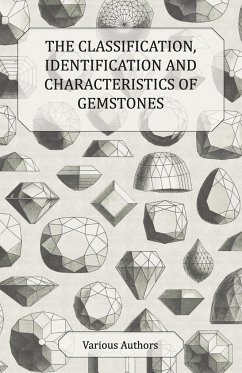 The Classification, Identification and Characteristics of Gemstones - A Collection of Historical Articles on Precious and Semi-Precious Stones - Various