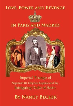 Imperial Triangle of Napoleon III, Empress Eugenie and the Intriguing Duke of Sesto - Becker, Nancy