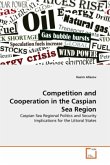 Competition and Cooperation in the Caspian Sea Region