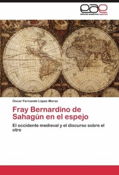 Fray Bernardino de Sahagún en el espejo - López Meraz, Óscar Fernando