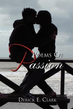 Poems of Passion - Clark, Derick E.