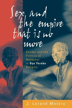 Sex and the Empire That Is No More - Matory, J. Lorand