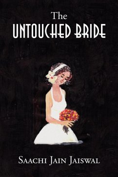 The Untouched Bride - Jaiswal, Saachi Jain The Untouched Bride - Jaiswal, Saachi Jain