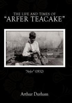 The Life and Times of Arfer Teacake - Durham, Arthur