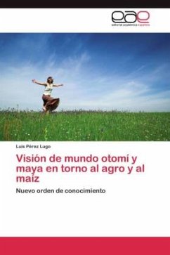 Visión de mundo otomí y maya en torno al agro y al maíz