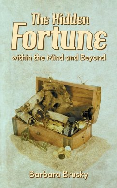 The Hidden Fortune Within the Mind and Beyond - Brusky, Barbara