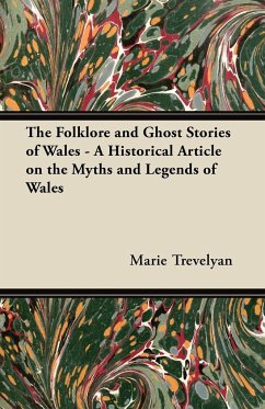 The Folklore and Ghost Stories of Wales - A Historical Article on the Myths and Legends of Wales - Trevelyan, Marie