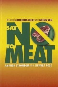 Say No to Meat: The 411 on Ditching Meat and Going Veg - Strombom, Amanda; Rose, Stewart