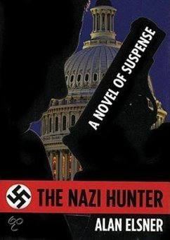 The Nazi Hunter: A Novel of Suspense - Elsner, Alan