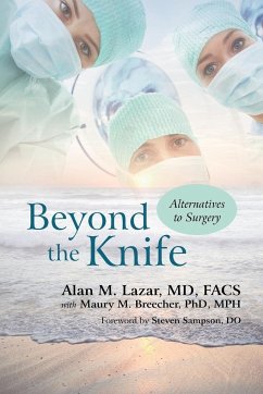 Beyond the Knife - Lazar MD FACS, Alan M.