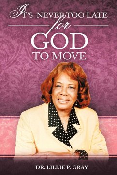 IT'S NEVER TOO LATE FOR GOD TO MOVE