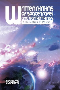 WRITTEN RHYTHMS OF SPACE TRAVEL AND EARTHLY THINGS - Duckhorn, Marleen Rita