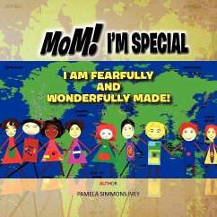MOM! I'M SPECIAL I AM FEARFULLY AND WONDERFULLY MADE!