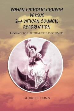 ROMAN CATHOLIC CHURCH VERSUS 2ND VATICAN COUNCIL REFORMATION - Dunn, George T.