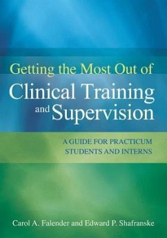 Getting the Most Out of Clinical Training and Supervision - Falender, Carol A; Shafranske, Edward P