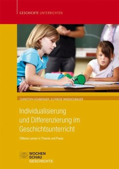 Individualisierung und Differenzierung im Geschichtsunterricht - Kühberger, Christoph;Windischbauer, Elfriede