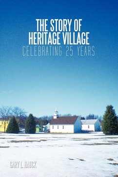 The Story of Heritage Village - Hauck, Gary L.