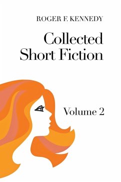 Collected Short Fiction - Kennedy, Roger F.