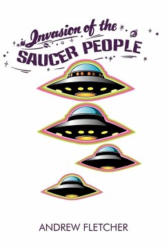 Invasion of the Saucer People - Fletcher, Andrew