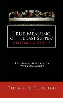 The True Meaning of the Last Supper - Steelberg, Donald R.