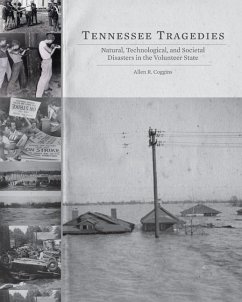 Tennessee Tragedies: Natural, Technological, and Societal Disasters in the Volunteer State - Coggins, Allen R.