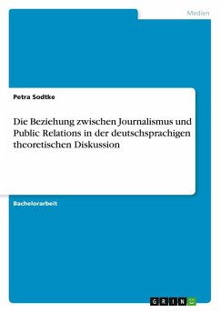 Die Beziehung zwischen Journalismus und Public Relations in der deutschsprachigen theoretischen Diskussion - Sodtke, Petra