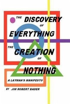 The Discovery of Everything, the Creation of Nothing - Bader, Jim Robert