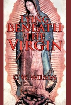 Lying Beneath the Virgin - Wilson, C. W.