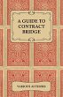A Guide to Contract Bridge - A... - Bild 1