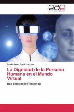 La Dignidad de la Persona Humana en el Mundo Virtual - Gutiérrez Levy, Benito Javier