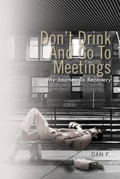 Don't Drink and Go to Meetings - Dan F; Dan F.