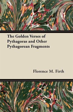 The Golden Verses of Pythagoras and Other Pythagorean Fragments - Firth, Florence M.