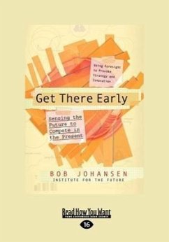 Get There Early (Large Print 16pt) - Institute for the Future, Bob Johansen a